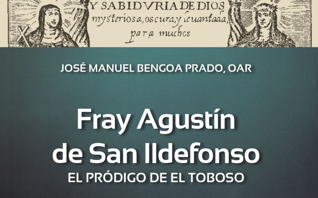 Fray Agustín de San Ildefonso, el Pródigo de El Toboso