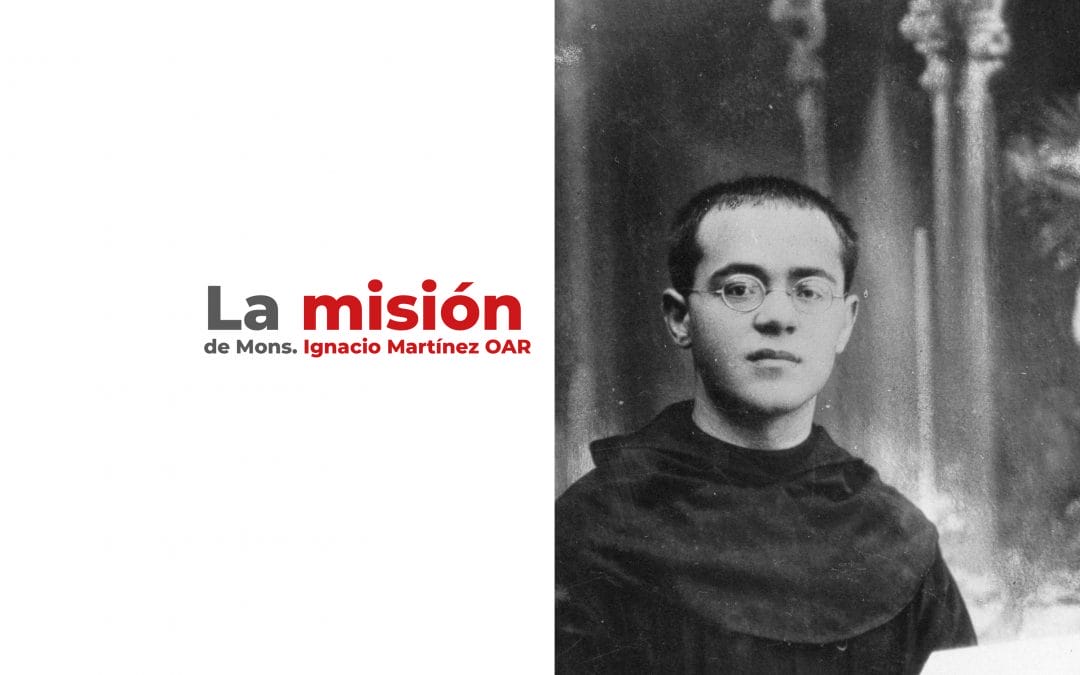 La misión de Mons. Ignacio Martínez OAR