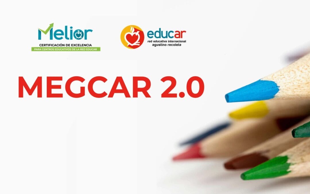 MEGCAR 2.0: Un nuevo impulso para la excelencia educativa desde el carisma agustino recoleto